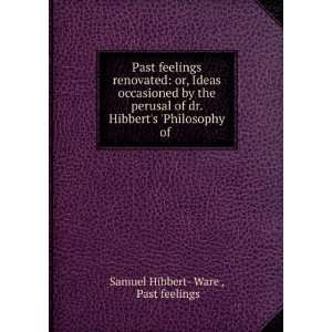   Hibberts Philosophy of . Past feelings Samuel Hibbert  Ware  Books