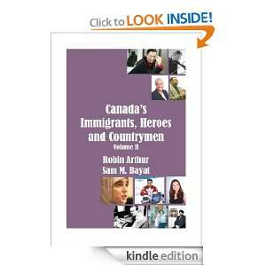 Canadas Immigrants, Heroes & Countrymen (Vol.II): Robin Arthur and 