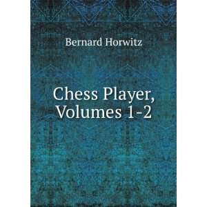  Chess Player, Volumes 1 2 Bernard Horwitz Books