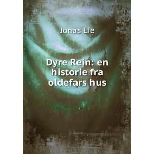  Dyre Rein en historie fra oldefars hus Jonas Lie Books
