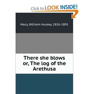   she blows or, The log of the Arethusa William Hussey Macy Books