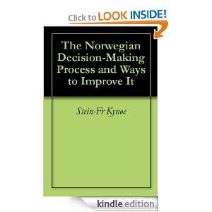 The Norwegian Decision Making Process and Ways to Improve It: Stein Fr 