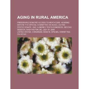  Aging in rural America: preserving seniors access to 