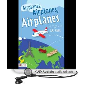   Airplanes (Audible Audio Edition) J. K. Scott, Amanda DeWeese Books