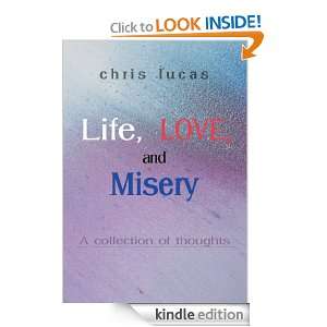 Life, Love, and Misery A Collection of Thoughts Chris Lucas  