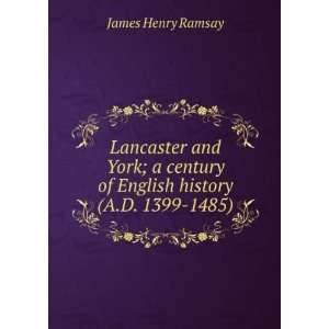   century of English history (A.D. 1399 1485) James Henry Ramsay Books
