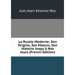   JusquÃ  Nos Jours (French Edition) Just Jean Etienne Roy Books