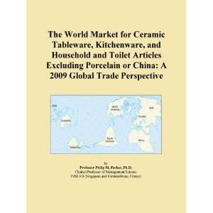   Articles Excluding Porcelain or China A 2009 Global Trade Perspective