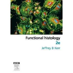  Functional Histology, 2e [Paperback] Jeffrey B. Kerr PhD Books
