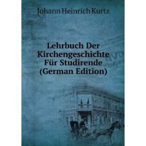   FÃ¼r Studirende (German Edition) Johann Heinrich Kurtz Books