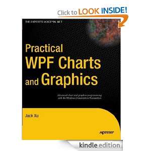 Practical WPF Charts and Graphics (Experts Voice in .NET): Jack Xu 