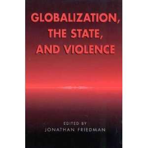   Globalization, the State and Violence Jonathan (EDT) Friedman Books