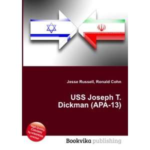  USS Joseph T. Dickman (APA 13) Ronald Cohn Jesse Russell Books