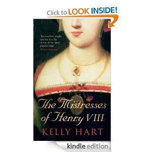 Mistresses of Henry VIII Kelly Hart  Kindle Store