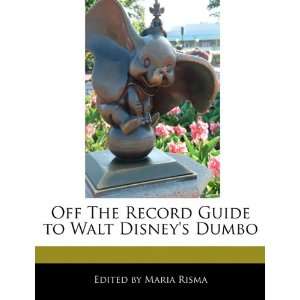   Guide to Walt Disneys Dumbo (9781171068532) Maria Risma Books