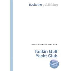  Tonkin Gulf Yacht Club Ronald Cohn Jesse Russell Books