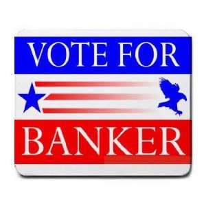  VOTE FOR BANKER Mousepad
