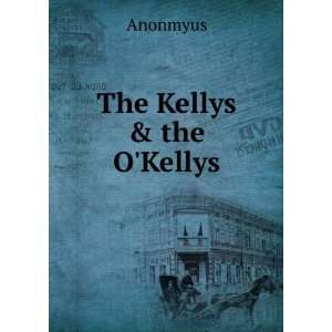  The Kellys & the OKellys Anonmyus Books