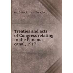 Treaties and acts of Congress relating to the Panama canal, 1917 etc 