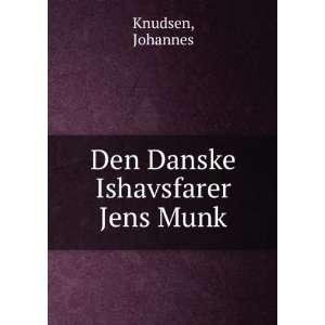  Den Danske Ishavsfarer Jens Munk Johannes Knudsen Books