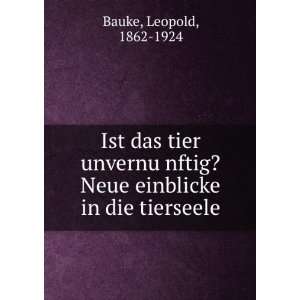   ? Neue einblicke in die tierseele: Leopold, 1862 1924 Bauke: Books