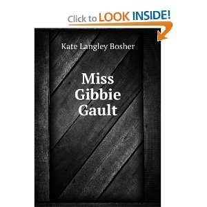  Miss Gibbie Gault A Story Kate Langley Bosher Books