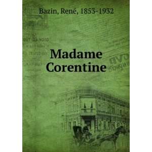  Madame Corentine RenÃ©, 1853 1932 Bazin Books