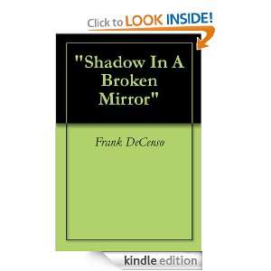 Shadow In A Broken Mirror Frank DeCenso  Kindle Store