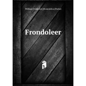  Frondoleer William Frederick] [from old ca [Parker Books
