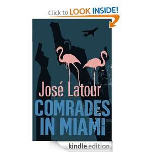 Comrades in Miami Jose Latour  Kindle Store