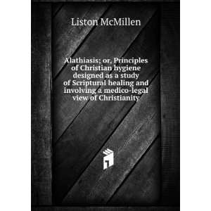  involving a medico legal view of Christianity: Liston McMillen: Books