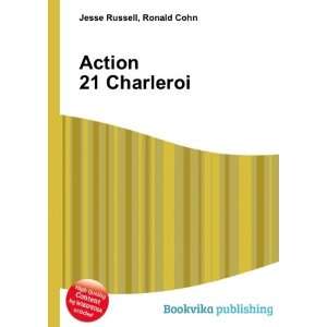  Action 21 Charleroi Ronald Cohn Jesse Russell Books