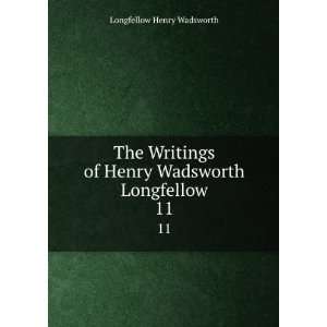   of Henry Wadsworth Longfellow. 11: Longfellow Henry Wadsworth: Books