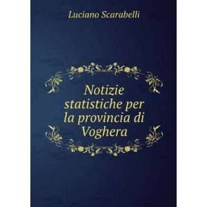   statistiche per la provincia di Voghera Luciano Scarabelli Books