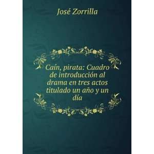   en tres actos titulado un aÃ±o y un dÃ­a: JosÃ© Zorrilla: Books
