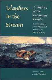 Islanders in the Stream A History of the Bahamian People, Volume One 
