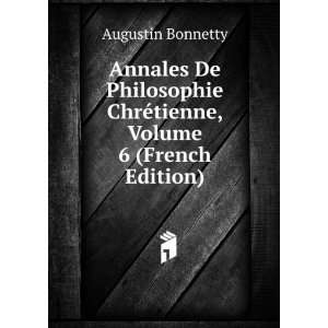 Annales De Philosophie ChrÃ©tienne, Volume 6 (French Edition 