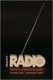 Reality Radio Telling True Stories in Sound, (0807871028), John 