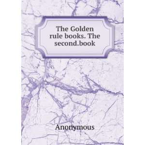  The Golden rule books. The second.book Anonymous Books