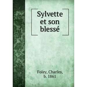  Sylvette et son blessÃ© Charles, b. 1861 Foley Books