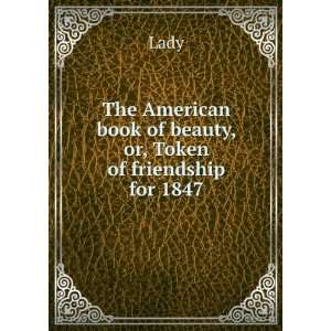  The American book of beauty, or, Token of friendship for 