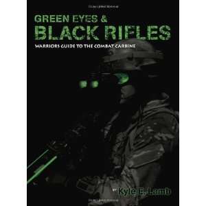  Green Eyes and Black Rifles Warriors Guide to the Combat 