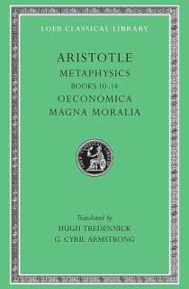 Volume XVIII, Metaphysics Books 10 14. Oeconomica. Magna Moralia 