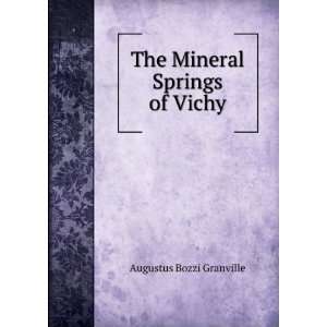   The Mineral Springs of Vichy Augustus Bozzi Granville Books