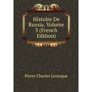   De Russia, Volume 3 (French Edition) Pierre Charles Levesque Books