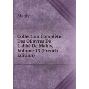   De LabbÃ© De Mably, Volume 13 (French Edition) Mably Books