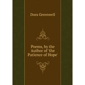  Poems, by the Author of the Patience of Hope. Dora 