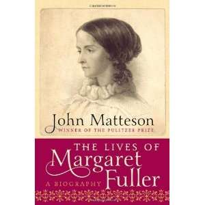   of Margaret Fuller A Biography [Hardcover] John Matteson Books