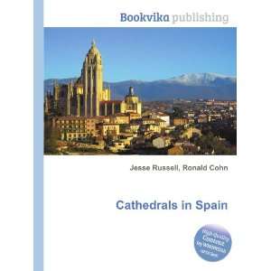  Cathedrals in Spain Ronald Cohn Jesse Russell Books