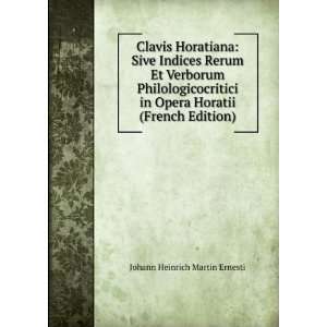   Opera Horatii (French Edition) Johann Heinrich Martin Ernesti Books